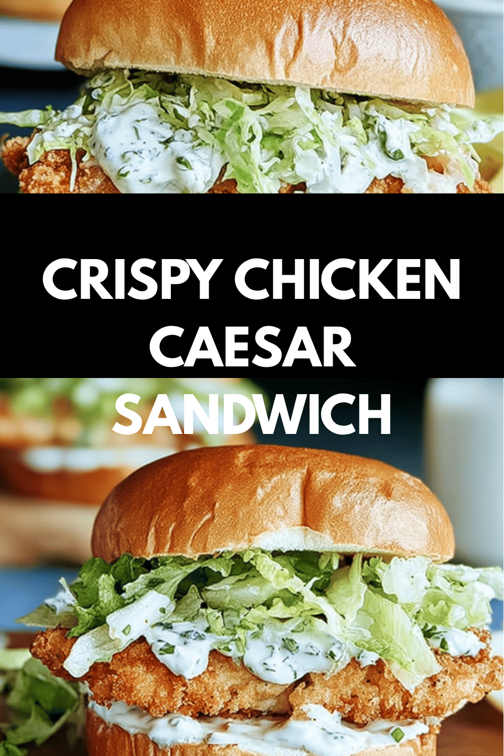 Crunchy Chicken Caesar Sandwich Recipe With Crisp Romaine And Creamy Dressing 6 Crispy Chicken Caesar Sandwich