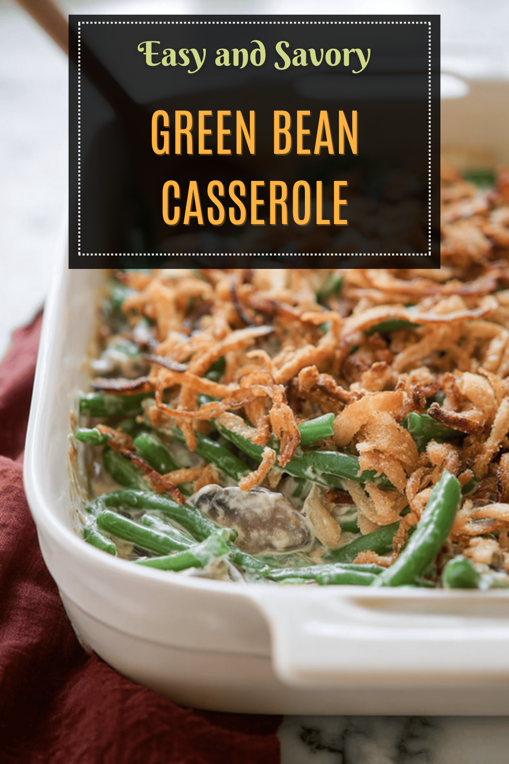 Green Bean Casserole Recipe With Crispy Onions And Creamy Sauce 7 Green Bean Casserole