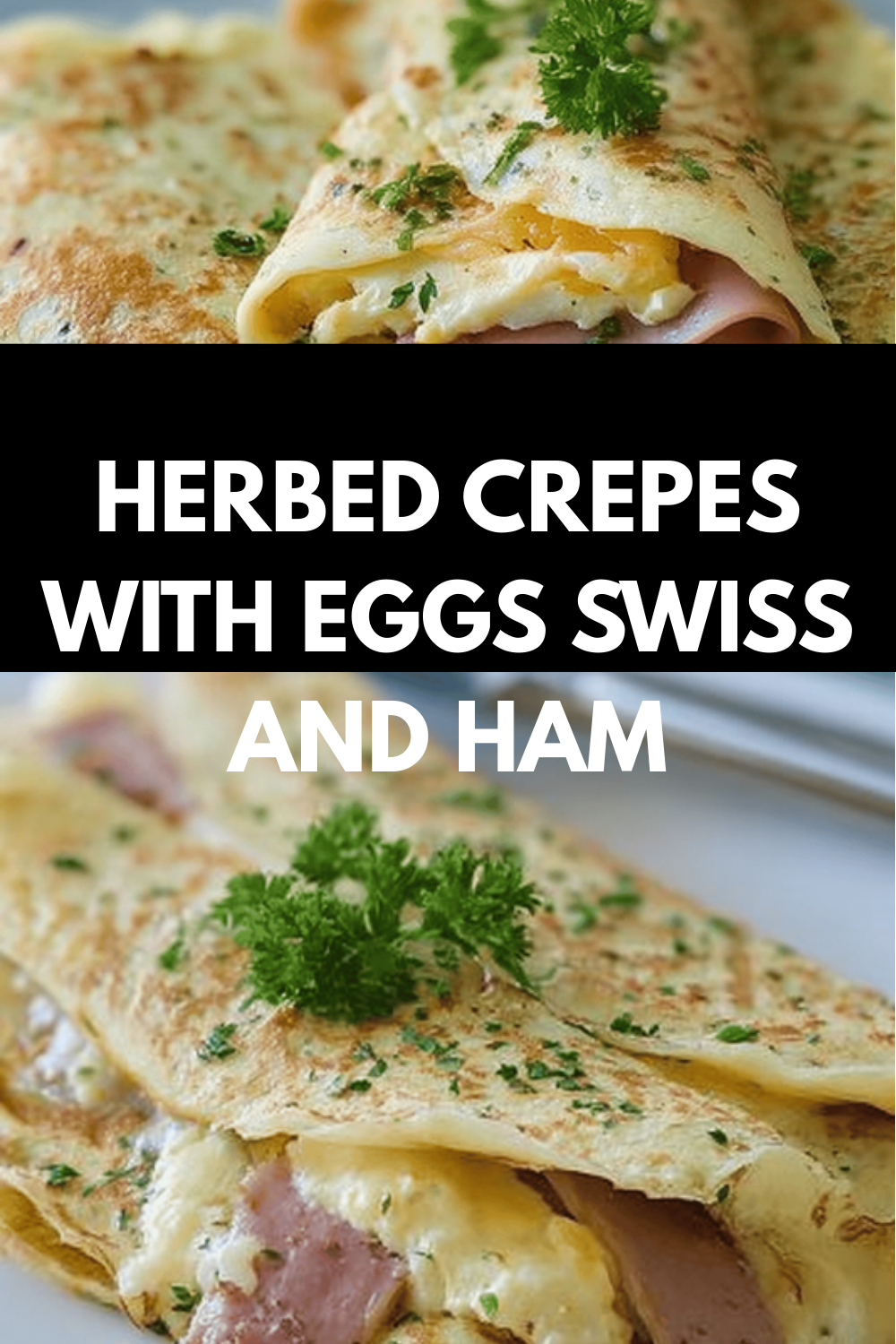 Herbed Crepes With Eggs Swiss And Ham