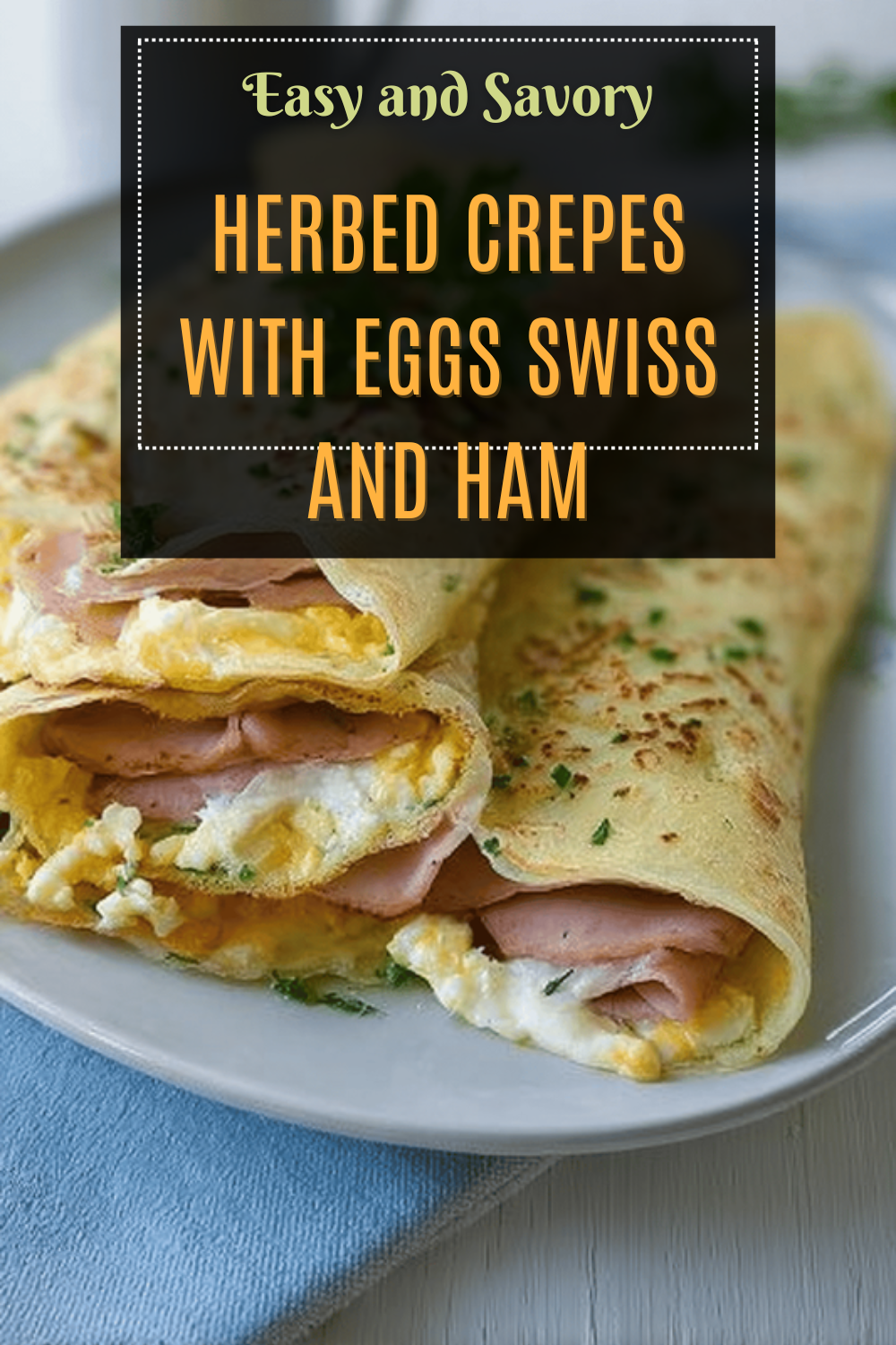 Herbed Crepes With Eggs Swiss And Ham