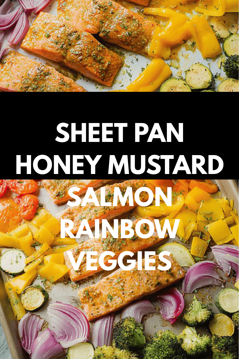 Sheet Pan Honey Mustard Salmon With Colorful Roasted Vegetables 6 Sheet Pan Honey Mustard Salmon Rainbow Veggies