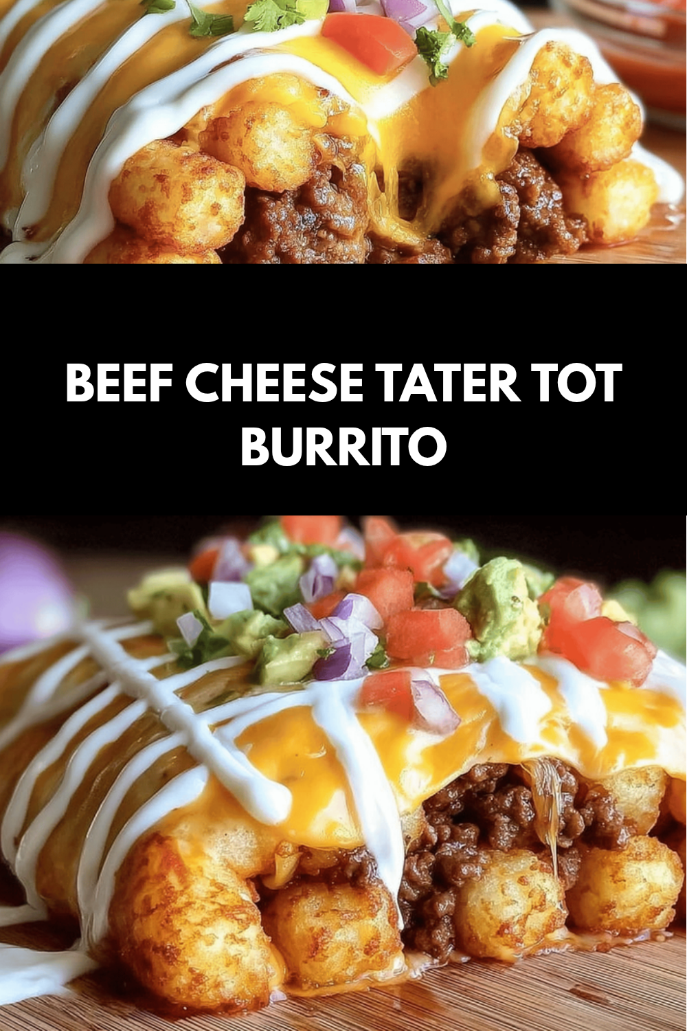 Cheesy Beef And Potato Burritos Recipe For A Hearty Meal 6 Beef Cheese Tater Tot Burrito