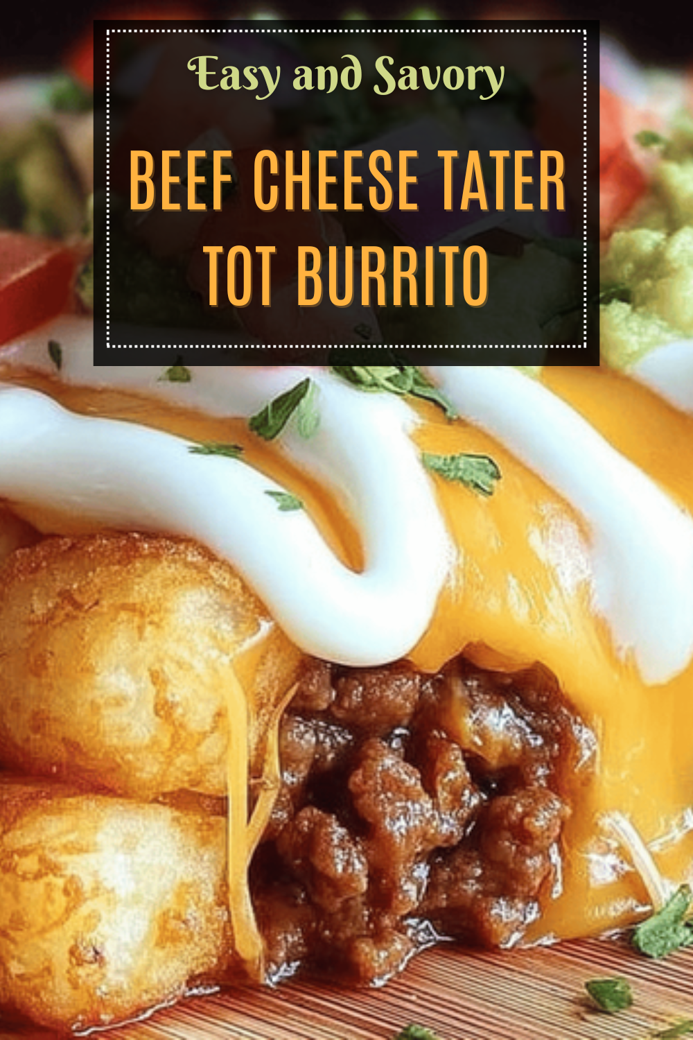 Cheesy Beef And Potato Burritos Recipe For A Hearty Meal 7 Beef Cheese Tater Tot Burrito