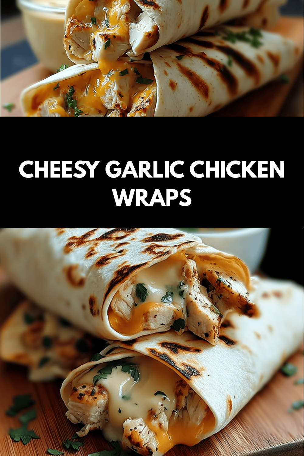 Cheesy Garlic Chicken Wraps