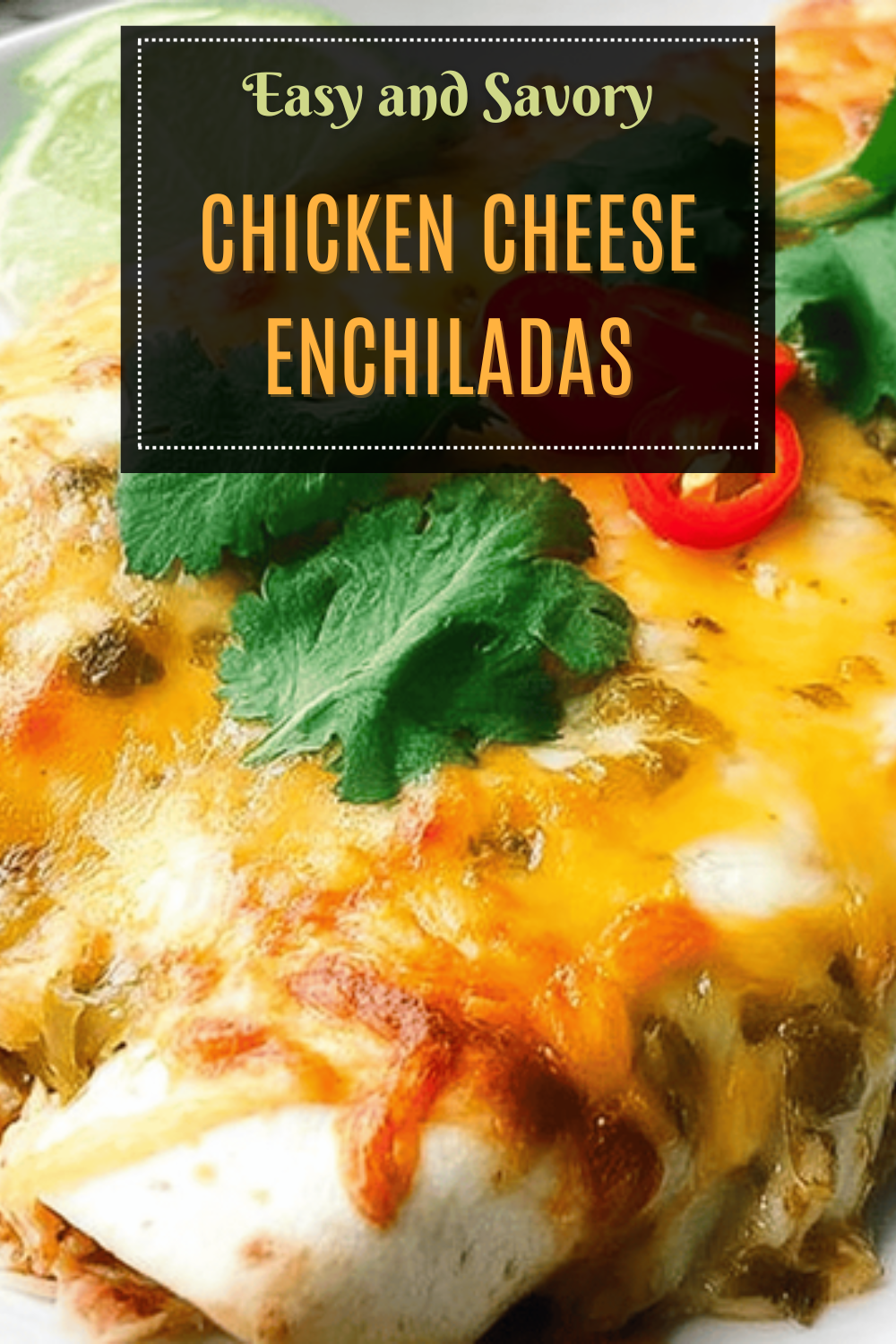 Easy Chicken Enchiladas Recipe For Quick And Tasty Meals 7 Chicken Cheese Enchiladas