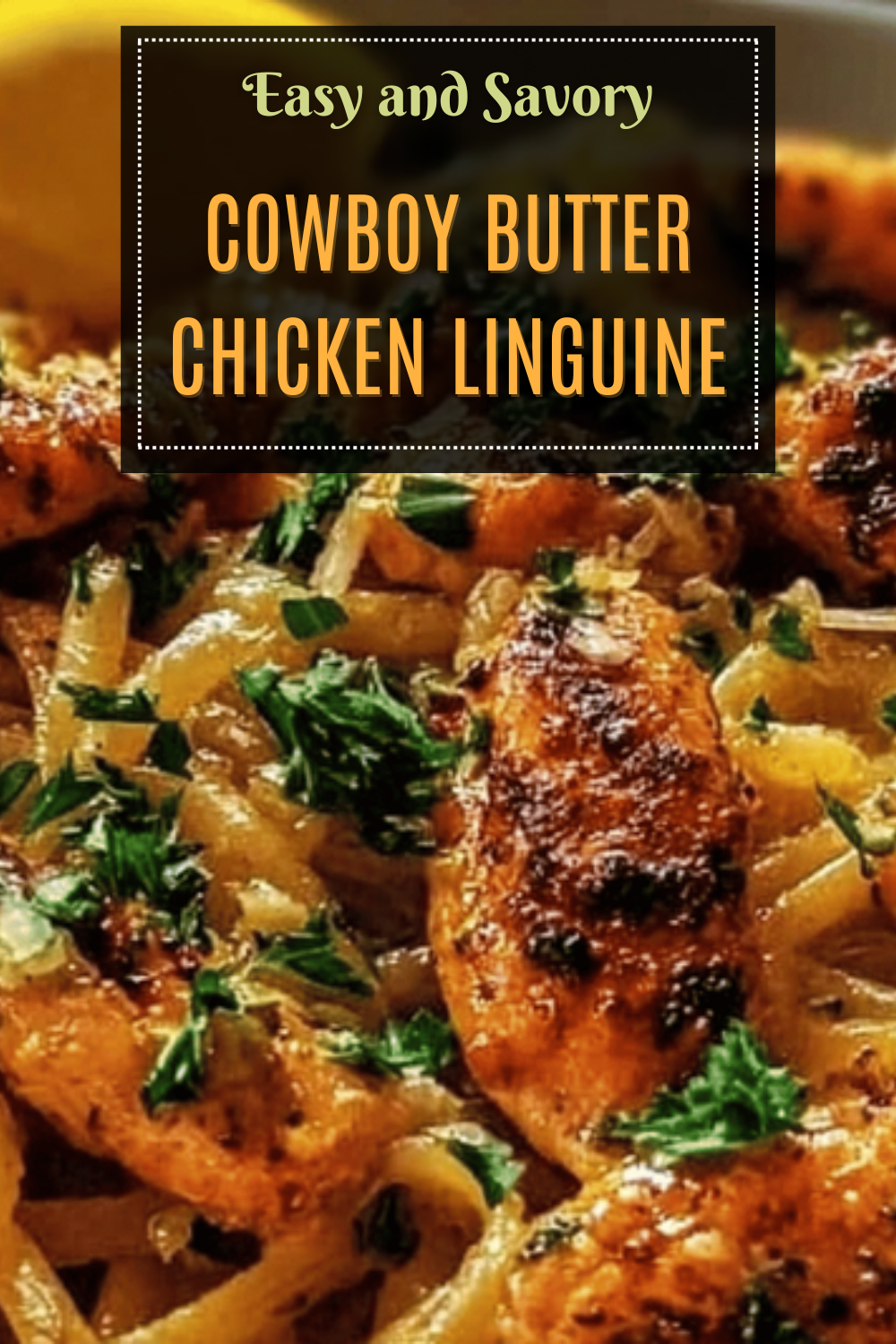 Cowboy Butter Chicken Linguine Recipe With Rich Creamy Sauce 7 Cowboy Butter Chicken Linguine