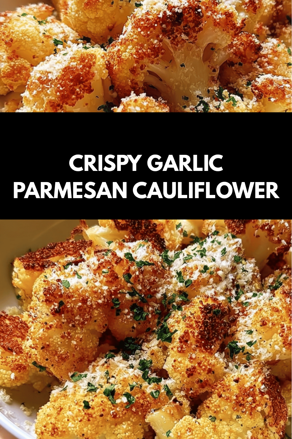 Garlic Parmesan Roasted Cauliflower Recipe With Crispy Golden Texture 6 Crispy Garlic Parmesan Cauliflower