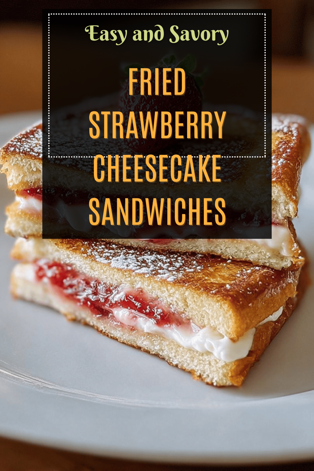 Fried Strawberry Cheesecake Sandwiches