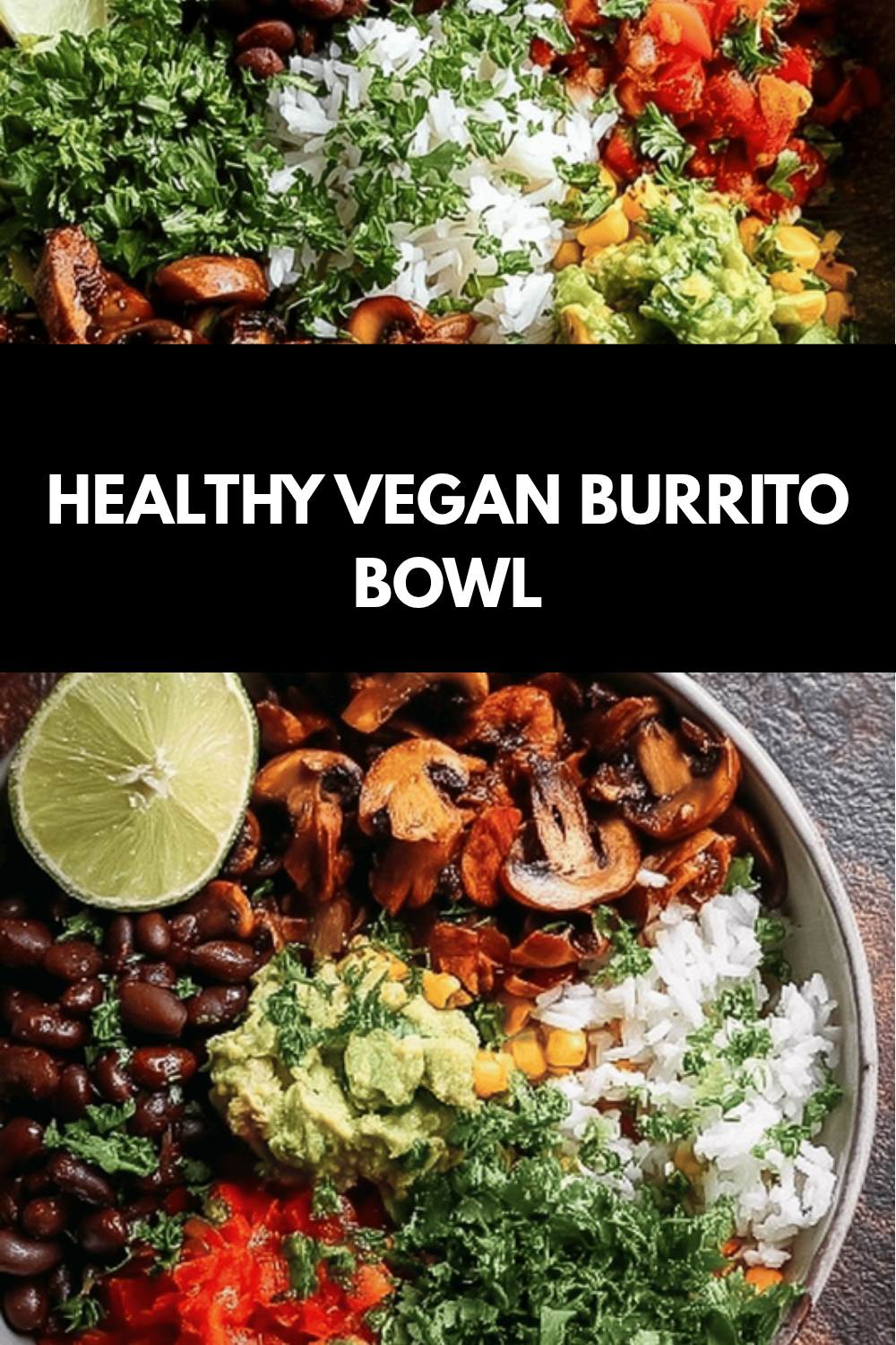 Vegan Burrito Bowl Recipe With Flavorful, Easy-To-Make Ingredients 6 Healthy Vegan Burrito Bowl