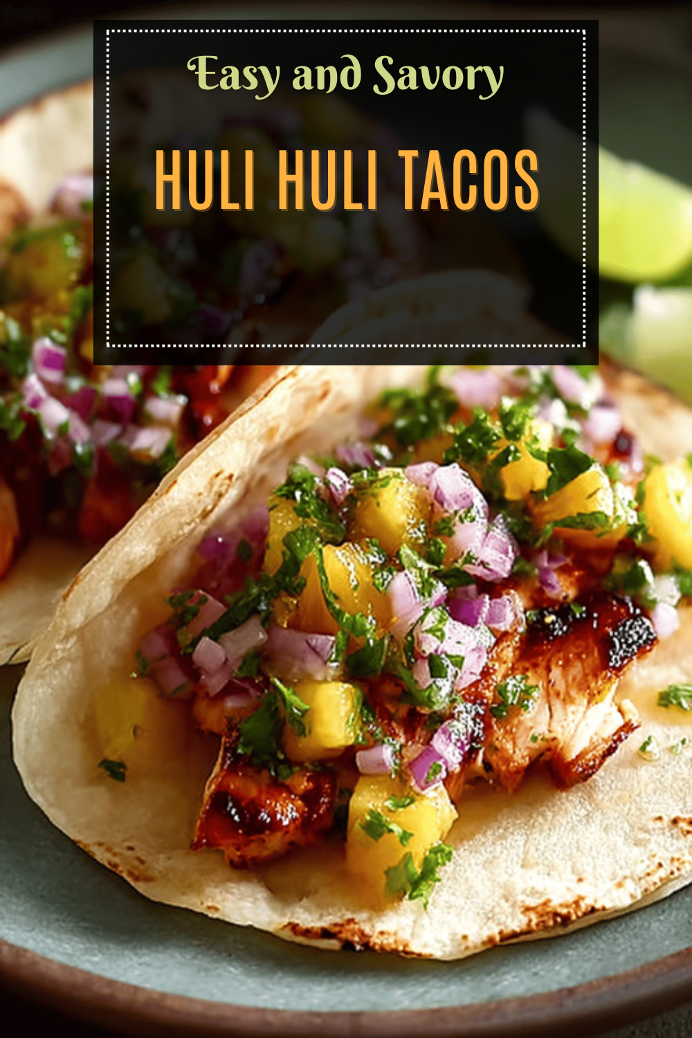 Hawaiian Huli Huli Chicken Tacos With Tangy Pineapple Sauce 7 Huli Huli Tacos