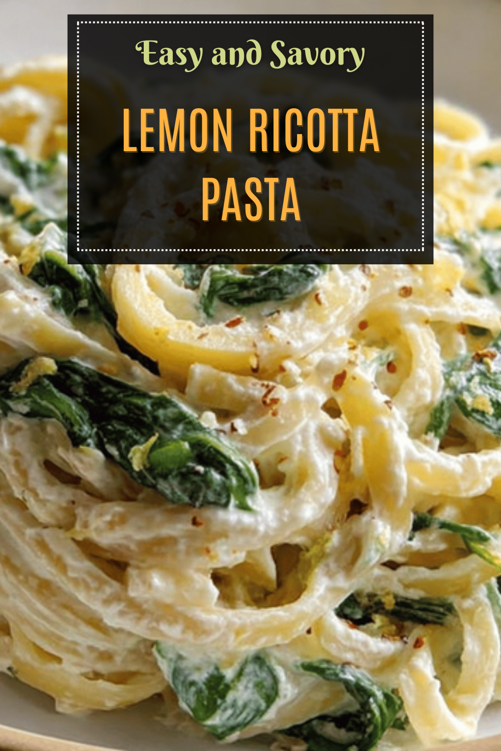 Lemon Ricotta Pasta With Fresh Spinach In A Creamy Sauce 7 Lemon Ricotta Pasta