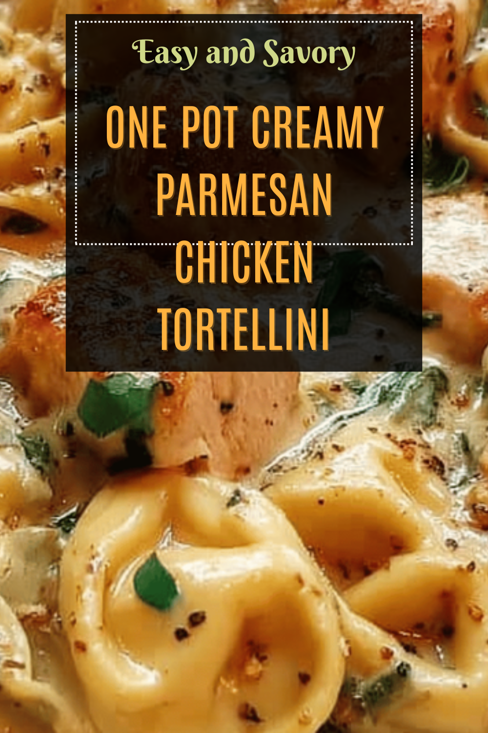 One Pot Creamy Parmesan Chicken Tortellini