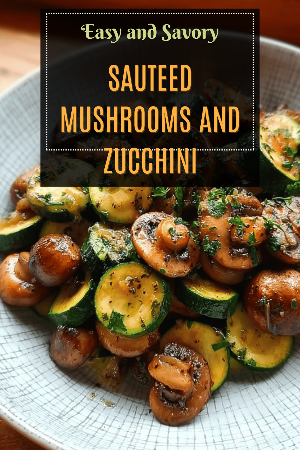 Sauteed Mushrooms And Zucchini