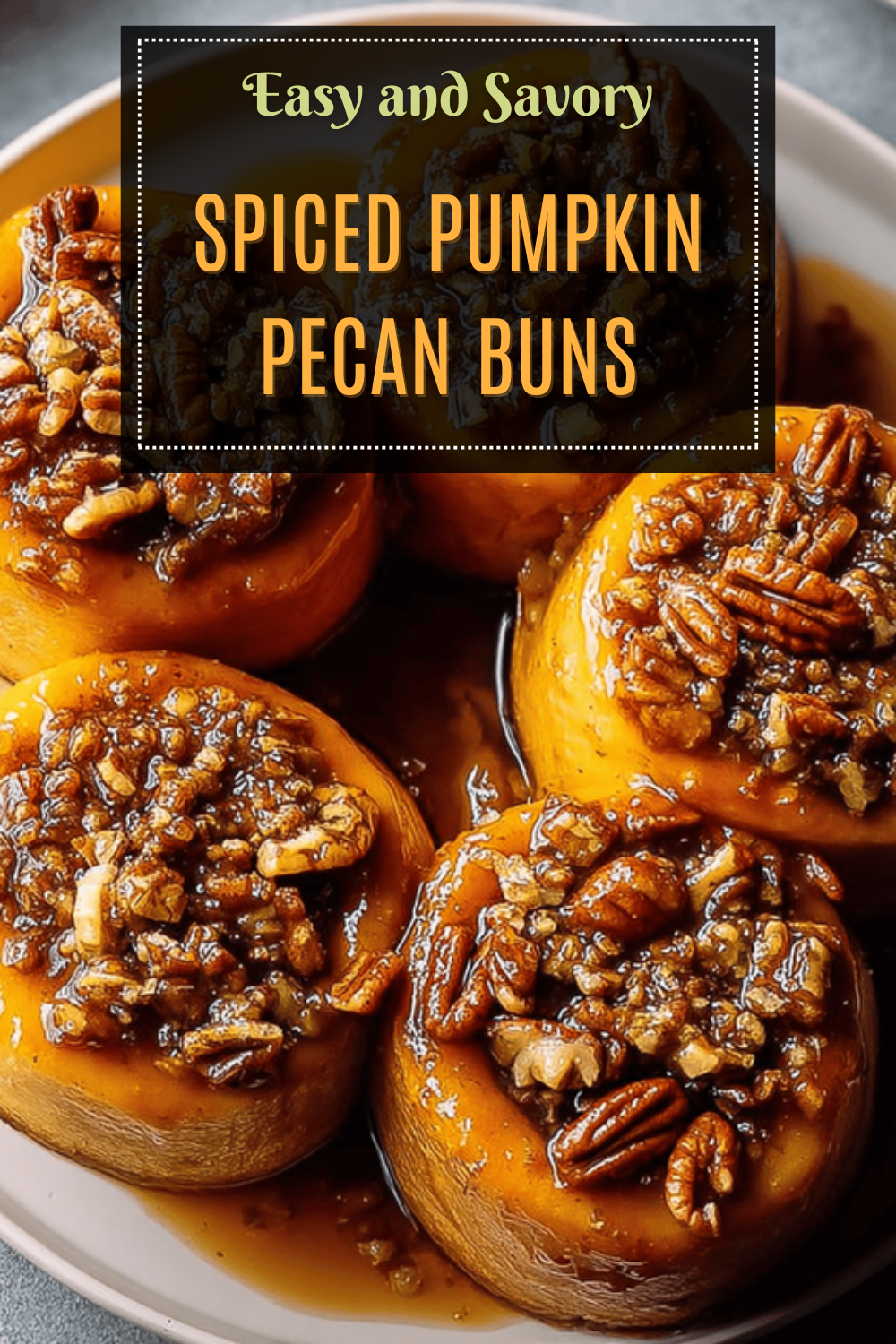 Pumpkin Sticky Buns With Caramel Sauce And Toasted Pecans 7 Spiced Pumpkin Pecan Buns