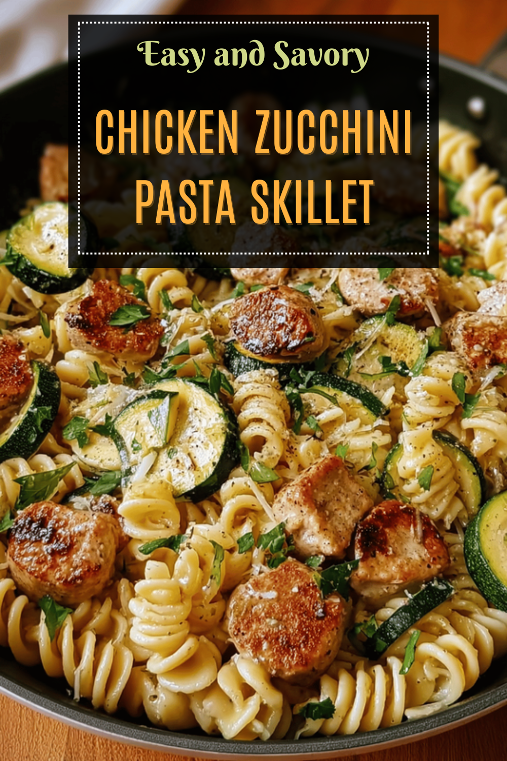 Chicken Zucchini Pasta Skillet Recipe For A Quick Dinner 7 Chicken Zucchini Pasta Skillet