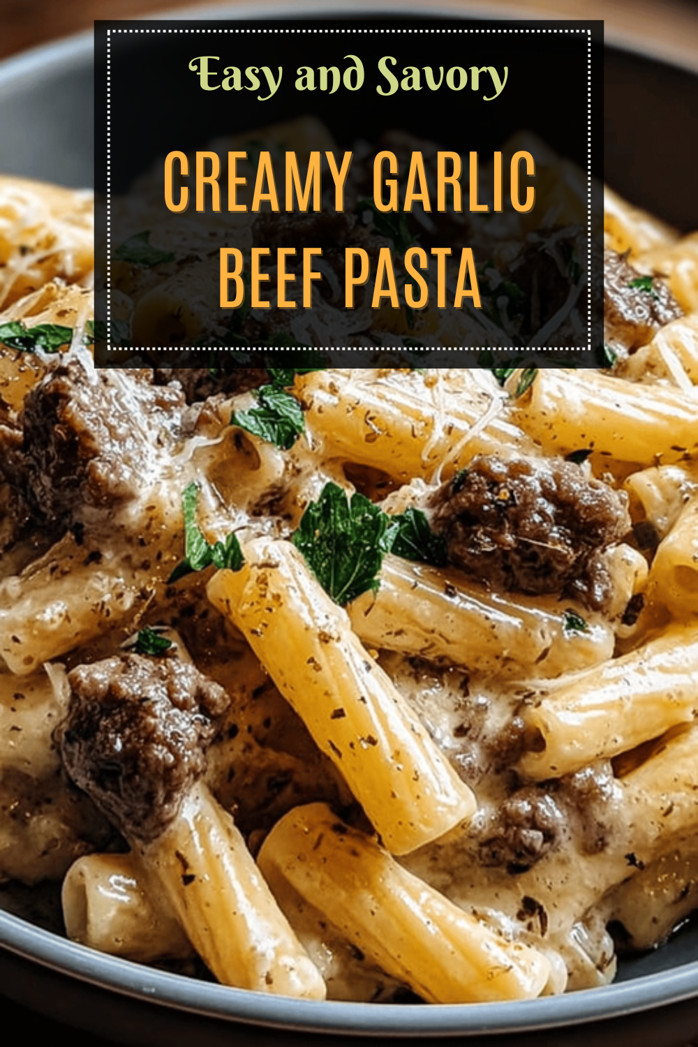 Garlic Parmesan Beef Pasta Recipe With Creamy Sauce And Fresh Herbs 7 Creamy Garlic Beef Pasta