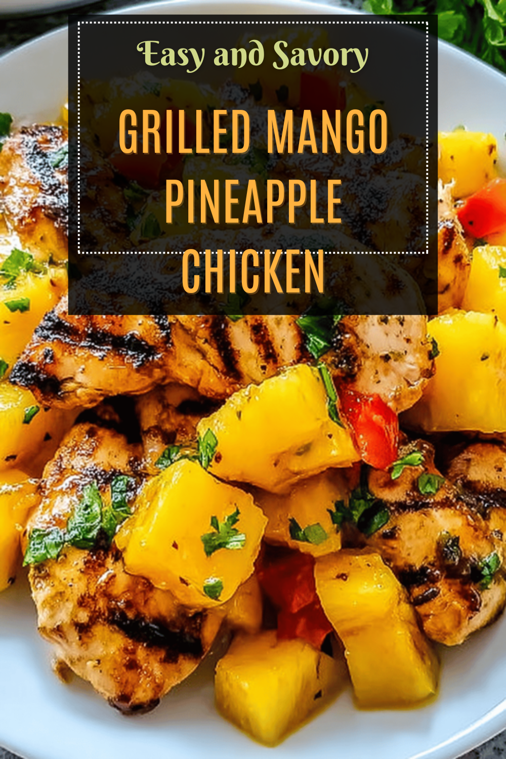 Grilled Mango Pineapple Chicken With Sweet Tropical Flavors 7 Grilled Mango Pineapple Chicken