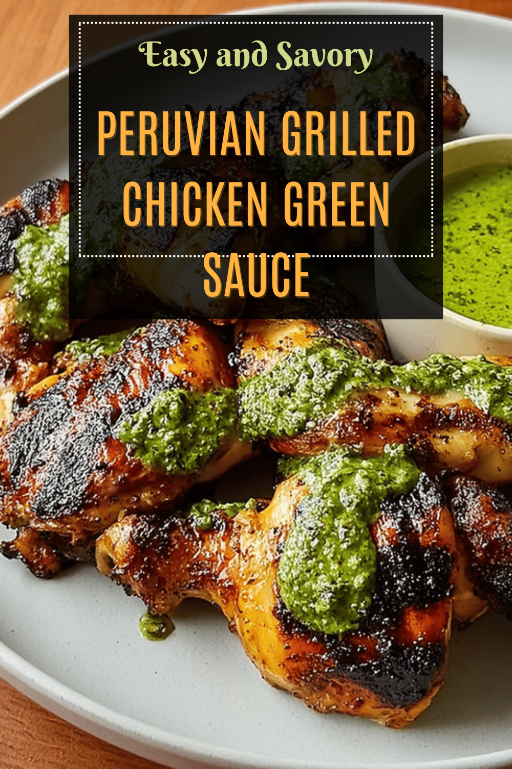 Peruvian Chicken Recipe With Authentic Spices And Crispy Skin 7 Peruvian Grilled Chicken Green Sauce