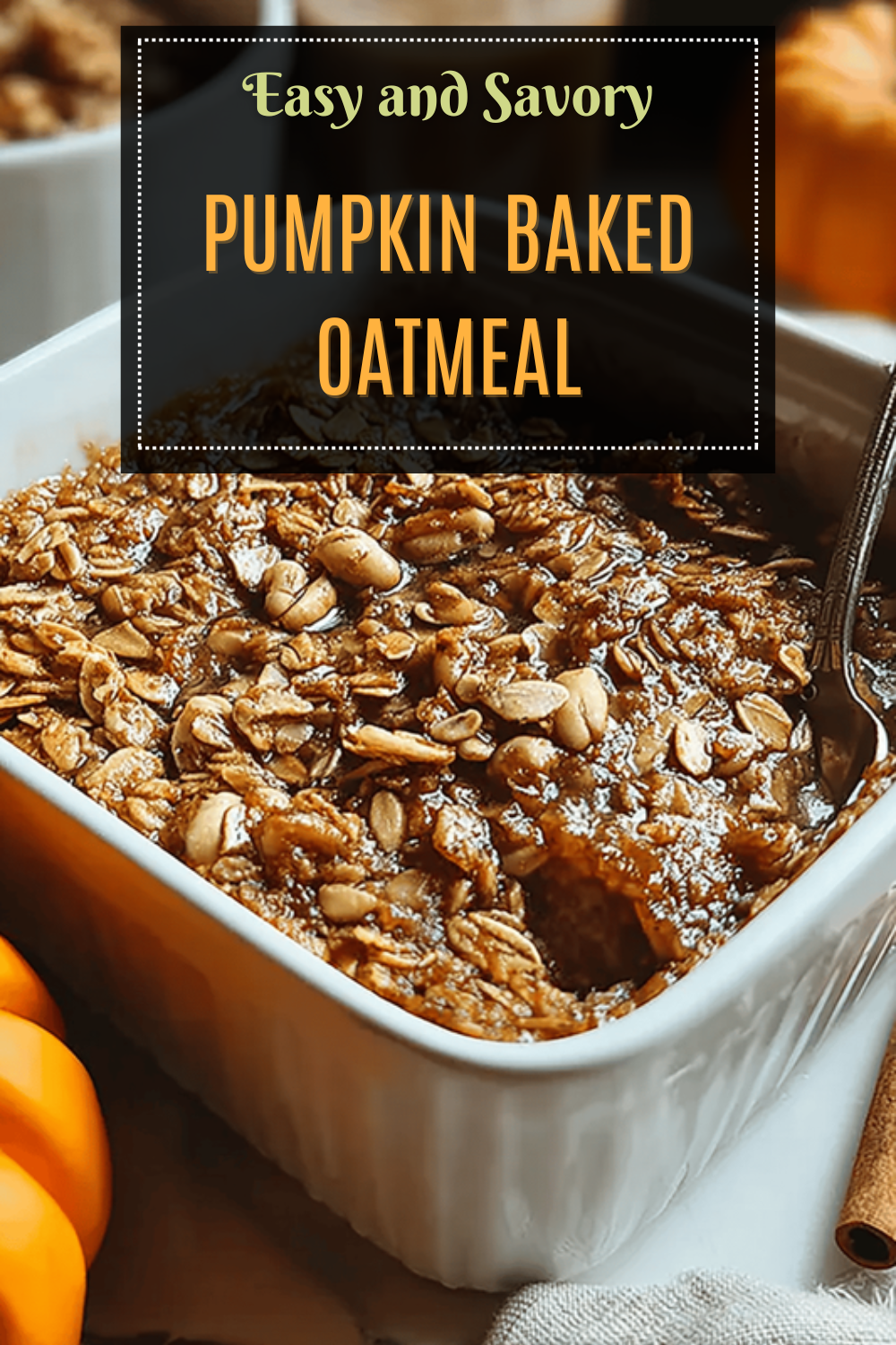 Pumpkin Baked Oatmeal Recipe With Warm Spices And Cozy Flavor 7 Pumpkin Baked Oatmeal