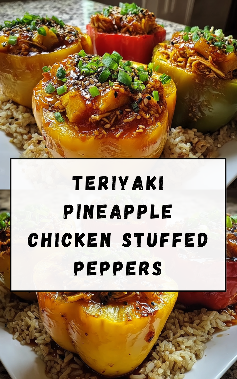 Teriyaki Chicken Peppers Recipe With Sweet And Savory Sauce 7 Teriyaki Pineapple Chicken Stuffed Peppers
