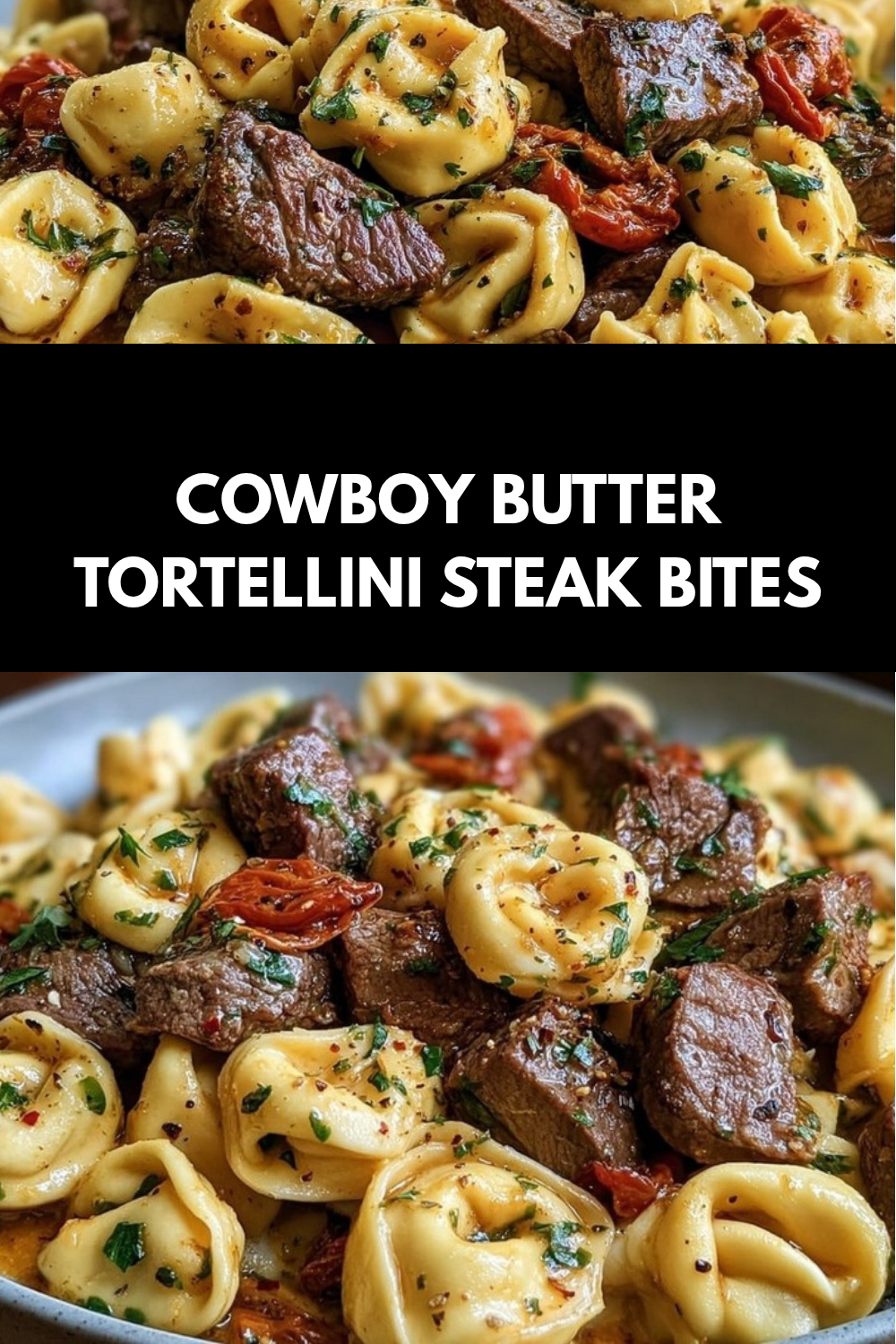 One Pan Cowboy Butter Steak Bites Tortellini 7 Cowboy Butter Tortellini Steak Bites